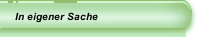 In eigener Sache